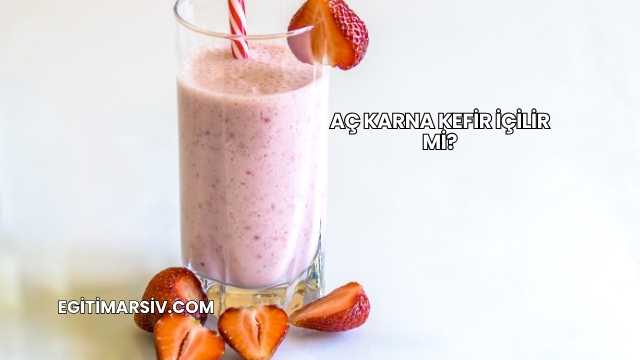 Aç Karna Kefir İçilir mi?