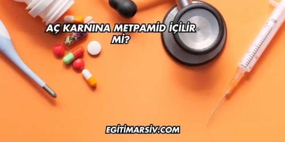 Aç Karnına Metpamid İçilir mi?