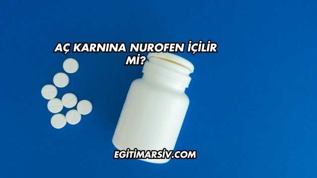 Aç Karnına Nurofen İçilir mi?