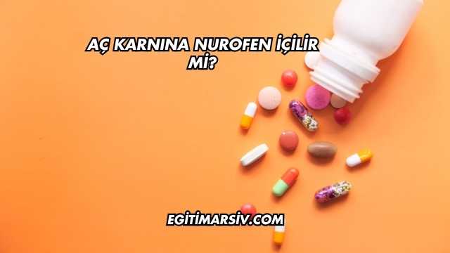Aç Karnına Nurofen İçilir mi?