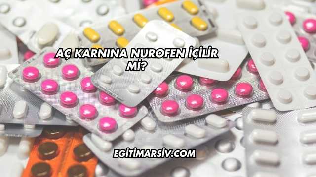 Aç Karnına Nurofen İçilir mi?
