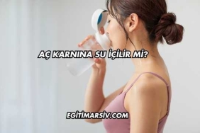 Aç Karnına Su İçilir mi?