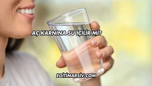 Aç Karnına Su İçilir mi?