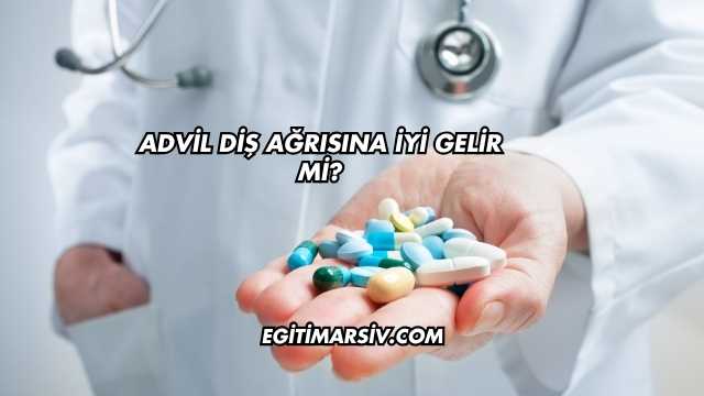 Advil Diş Ağrısına İyi Gelir mi?