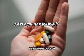 Ağzı Açık Hap İçilir mi