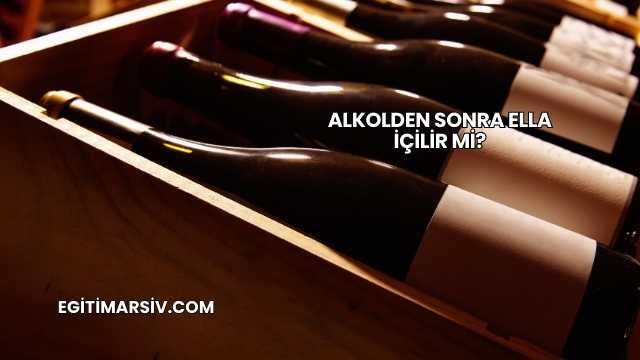 Alkolden Sonra Ella İçilir mi?
