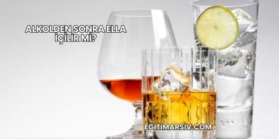 Alkolden Sonra Ella İçilir mi?