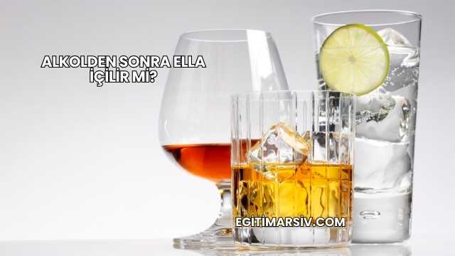 Alkolden Sonra Ella İçilir mi?