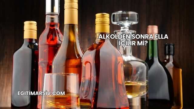 Alkolden Sonra Ella İçilir mi?