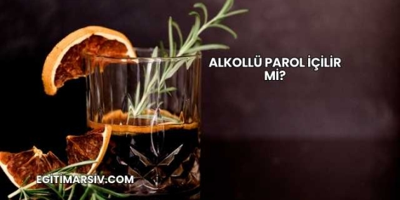 Alkollü Parol İçilir mi?
