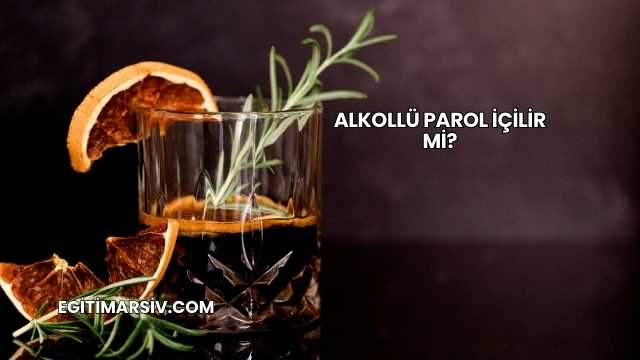 Alkollü Parol İçilir mi?