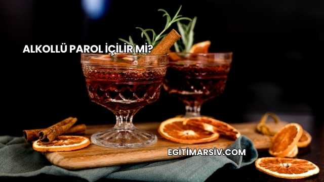 Alkollü Parol İçilir mi?