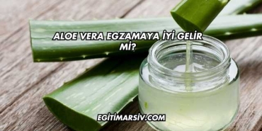 Aloe Vera Egzamaya İyi Gelir mi?