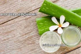Aloe Vera Jel İçilir mi?
