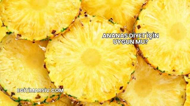 Ananas Diyet İçin Uygun mu?
