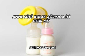 Anne Sütü Kulak Ağrısına İyi Gelir mi?