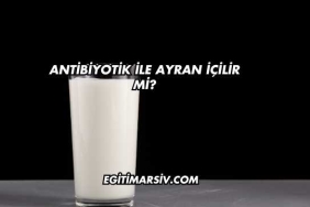 Antibiyotik İle Ayran İçilir mi?