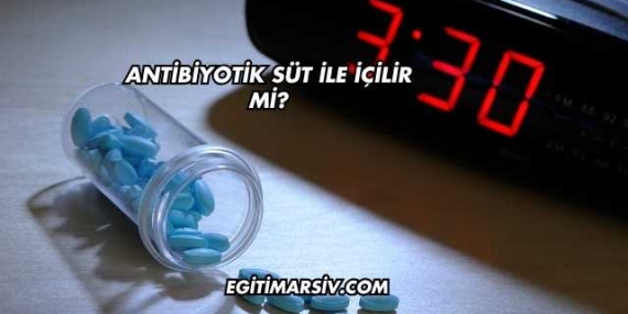 Antibiyotik Süt İle İçilir mi?