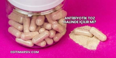 Antibiyotik Toz Halinde İçilir mi?