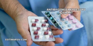 Antibiyotikle Meyve Suyu İçilir mi?