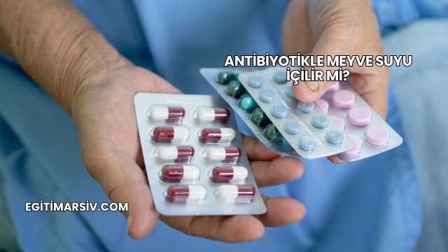 Antibiyotikle Meyve Suyu İçilir mi?