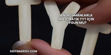 Antrenmanlarla Matematik TYT İçin Uygun mu?