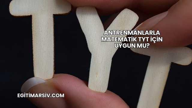 Antrenmanlarla Matematik TYT İçin Uygun mu?