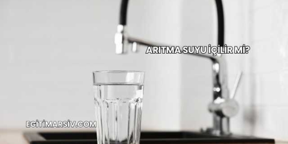 Arıtma Suyu İçilir mi?
