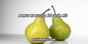 Armut Kabızlığa İyi Gelir mi?
