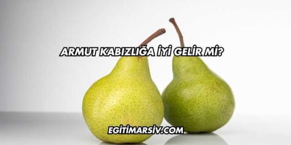 Armut Kabızlığa İyi Gelir mi?