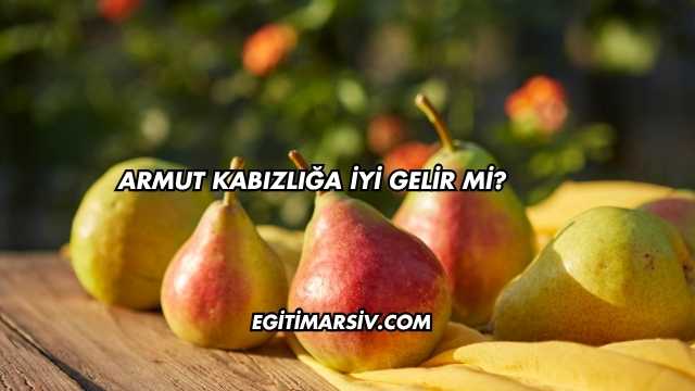Armut Kabızlığa İyi Gelir mi?