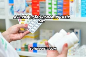 Aspirin Diş Ağrısına İyi Gelir mi?