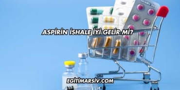 Aspirin İshale İyi Gelir mi?
