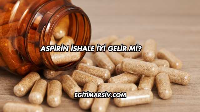 Aspirin İshale İyi Gelir mi?