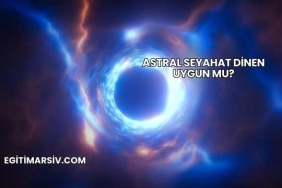 Astral Seyahat Dinen Uygun mu?