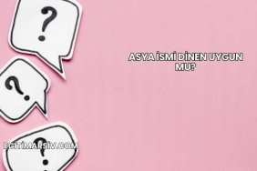 Asya İsmi Dinen Uygun mu?
