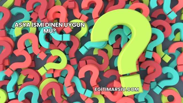 Asya İsmi Dinen Uygun mu?