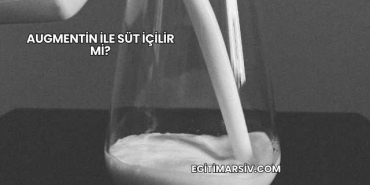 Augmentin İle Süt İçilir mi?