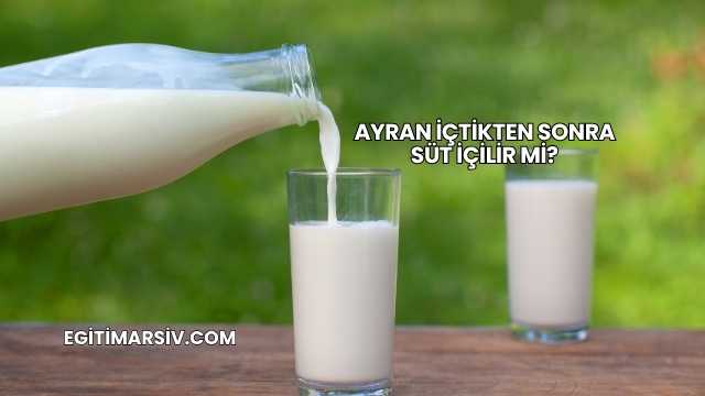 Ayran İçtikten Sonra Süt İçilir mi?