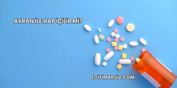Ayran İle Hap İçilir mi?