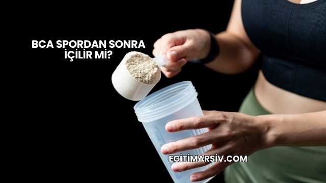 BCA Spordan Sonra İçilir mi?