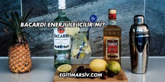 Bacardi Enerji İle İçilir mi?