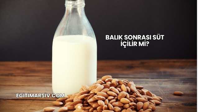 Balık Sonrası Süt İçilir mi?