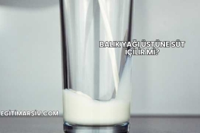 Balık Yağı Üstüne Süt İçilir mi?