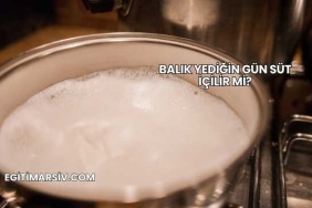 Balık Yediğin Gün Süt İçilir mi?
