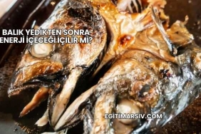 Balık Yedikten Sonra Enerji İçeceği İçilir mi?