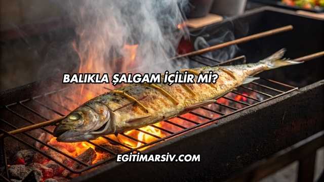 Balıkla Şalgam İçilir mi?