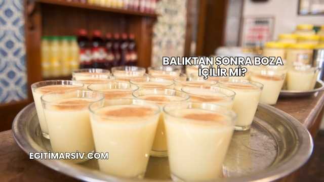 Balıktan Sonra Boza İçilir mi?