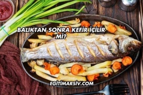 Balıktan Sonra Kefir İçilir mi?