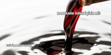 Balzamik Sirke İçilir mi?